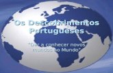 Os Descobrimentos Portugueses Dar a conhecer novos mundos ao Mundo.