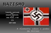 A Alemanha sobre o poder de HitlerNAZISMO Trabalho realizado por: Gonçalo Trancoso, nº12 Inês Pires, nº16 9ºB 2007/2008.