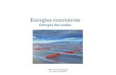 Energias renováveis Energia das ondas João e Carlos Fernandes Ano lectivo 2009/2010.