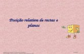Posição relativa de rectas e planos Adaptado por Núcleo de Estágio de Matemática 2006/2007 Alcino Simões, Carina Jegundo, Catarina Pratas e Susana Costa.