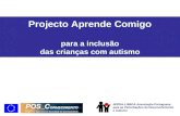 Projecto Aprende Comigo para a inclusão das crianças com autismo APPDA-LISBOA Associação Portuguesa para as Perturbações do Desenvolvimento e Autismo.