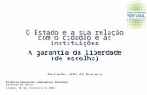 O Estado e a sua relação com o cidadão e as instituições A garantia da liberdade (de escolha) Fernando Adão da Fonseca Primeira Convenção Compromisso Portugal.