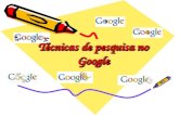 Técnicas de pesquisa no Google Técnicas de pesquisa no Google.