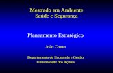 Planeamento Estratégico João Couto Departamento de Economia e Gestão Universidade dos Açores Mestrado em Ambiente Saúde e Segurança.