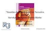 Gestão da Qualidade no Terceiro Sector Serviço de Apoio Domiciliário Passo - a - Passo para a Qualidade Helena Correia 25 Janeiro 2011.