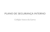 PLANO DE SEGURANÇA INTERNO Colégio Vasco da Gama.