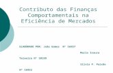 Contributo das Finanças Comportamentais na Eficiência de Mercados ELABORADO POR: João Gomes Nº 16957 Maria Isaura Teixeira Nº 10199 Sílvia P. Paixão Nº