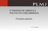 O TRATADO DE LISBOA E A POLÍTICA DE CONCORRÊNCIA Principais aspectos J.L. Cruz Vilaça.