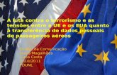 Direito da Comunicação Joana Magalhães Carla Costa 2010/2011 FDUNL A luta contra o terrorismo e as tensões entre a UE e os EUA quanto à transferência de.