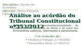 Análise ao acórdão do Tribunal Constitucional nº353/2012 Um trabalho de: Frederico Vidigal, n.º 002092 Heraclides Silva, n.º 002112 Decisão sobre a inconstitucionalidade.