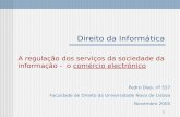 1 Direito da Informática A regulação dos serviços da sociedade da informação - o comércio electrónico Pedro Dias, nº 557 Faculdade de Direito da Universidade.