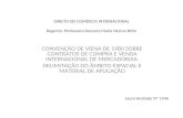 DIREITO DO COMÉRCIO INTERNACIONAL Regente: Professora Doutora Maria Helena Brito CONVENÇÃO DE VIENA DE 1980 SOBRE CONTRATOS DE COMPRA E VENDA INTERNACIONAL.