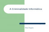 A Criminalidade Informática Trabalho realizado por: Rita Ângelo.