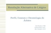 Resolução Alternativa de Litígios Perfil, Estatuto e Deontologia do Árbitro Ana Parreira, nº706 Catarina Silva, nº671 Rita Chambel, nº674.