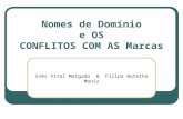 Nomes de Domínio e OS CONFLITOS COM AS Marcas Inês Vital Morgado & Filipa Botelho Moniz.