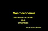 Macroeconomia Faculdade de Direito UNL 2012/2013 José A. Ferreira Machado.