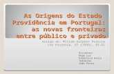 As Origens do Estado Providência em Portugal: as novas fronteiras entre público e privado Artigo de: Miriam Halpern Pereira Ler História, 37 (1999), 45-61.