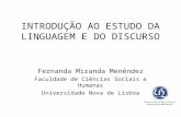 INTRODUÇÃO AO ESTUDO DA LINGUAGEM E DO DISCURSO Fernanda Miranda Menéndez Faculdade de Ciências Sociais e Humanas Universidade Nova de Lisboa.