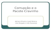 Corrupção e o Pacote Cravinho Adriana Oliveira ¤ José Moreira Inês Morgado ¤ Inês Perestrelo.