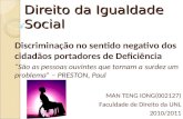 Direito da Igualdade Social Discriminação no sentido negativo dos cidadãos portadores de Deficiência São as pessoas ouvintes que tornam a surdez um problema.
