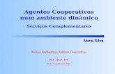 Agentes Cooperativos num ambiente dinâmico Nuno Silva Agentes Inteligentes e Sistemas Cooperativos DEI- ISEP- IPP 06 de Novembro de 2000 Serviços Complementares.