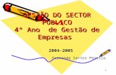 1 GESTÃO DO SECTOR PÚBLICO 4º Ano de Gestão de Empresas GESTÃO DO SECTOR PÚBLICO 4º Ano de Gestão de Empresas 2004-2005 Fernanda Santos Pereira.