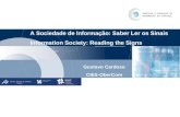 A Sociedade de Informa§£o: Saber Ler os Sinais Information Society: Reading the Signs Gustavo Cardoso CIES-OberCom