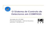 O Sistema de Controlo de Detectores em COMPASS Jornadas do LIP 2005 Praia da Consolação – 21/22 de Dezembro David Sora – dsora@cern.ch.