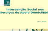 Intervenção Social nos Serviços de Apoio Domiciliário Ana Cardoso.