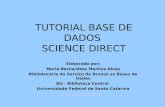 TUTORIAL BASE DE DADOS SCIENCE DIRECT Elaborado por: Maria Bernardete Martins Alves Bibliotecária do Serviço de Acesso as Bases de Dados BU - Biblioteca.
