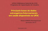 Principais bases de dados estrangeiras/internacionais em saúde disponíveis na UFSC UFSC/ Biblioteca Setorial do CCS Programa de Capacitação do Usuário.