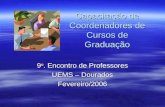 Capacitação de Coordenadores de Cursos de Graduação 9 o. Encontro de Professores UEMS – Dourados Fevereiro/2006.