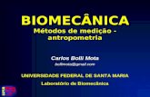 BIOMECÂNICA Métodos de medição - antropometria Carlos Bolli Mota bollimota@gmail.com UNIVERSIDADE FEDERAL DE SANTA MARIA Laboratório de Biomecânica.
