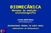 BIOMECÂNICA Métodos de medição - eletromiografia Carlos Bolli Mota bollimota@gmail.com UNIVERSIDADE FEDERAL DE SANTA MARIA Laboratório de Biomecânica.