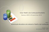 Setor Têxtil e de Confecção Brasileiro Balanço 2009 e Perspectivas 2010 ABIT Associação Brasileira da Indústria Têxtil e de Confecção Haroldo Silva Economista.