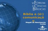 Bíblia e (é ! ) comunicação Magali do Nascimento Cunha.