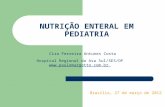NUTRIÇÃO ENTERAL EM PEDIATRIA Cira Ferreira Antunes Costa Hospital Regional da Asa Sul/SES/DF  Brasília, 27 de março de 2012.