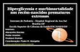 Hiperglicemia e morbimortalidade nos recém-nascidos prematuros extremos Internos: Alexandra Barreto Ruiter Arantes Gustavo Gomes Coordenação: Paulo R.