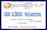 Aluno: Cássio R. Borges Luiz Fernando S. Meireles Orientação: Elisa de Carvalho  Escola Superior de Ciências da Saúde – ESCS/DF.