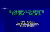 GLOMERULONEFRITE DIFUSA AGUDA HRAS – Pediatria Dra Mônica Ferreira Leite  Brasília, 17/2/2011.
