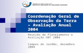 Coordenação Geral de Observação da Terra – Avaliação Anual 2004 Reunião de Planejamento e Avaliação OBT 2004 Campos do Jordão, dezembro 2004.