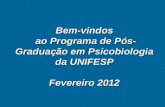 Bem-vindos ao Programa de Pós- Graduação em Psicobiologia da UNIFESP Fevereiro 2012.