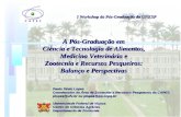 I Workshop da Pós-Graduação da UNESP A Pós-Graduação em Ciência e Tecnologia de Alimentos, Medicina Veterinária e Zootecnia e Recursos Pesqueiros: Balanço.