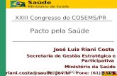 XXIII Congresso do COSEMS/PR Pacto pela Saúde Agosto de 2007 José Luiz Riani Costa Secretaria de Gestão Estratégica e Participativa Ministério da Saúde.