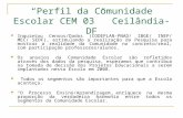 Perfil da Comunidade Escolar CEM 03 Ceilândia-DF Inquietou Censos/Dados (CODEPLAN-PNAD/ IBGE/ INEP/ MEC/ SEDF), estimulando a realização da Pesquisa para.