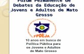Fórum Permanente de Debates da Educação de Jovens e Adultos de Mato Grosso.