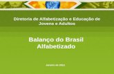 Diretoria de Alfabetização e Educação de Jovens e Adultos Janeiro de 2012. Balanço do Brasil Alfabetizado.