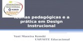 Teorias pedagógicas e a prática em Design Instrucional Vani Moreira Kenski USP/SITE Educacional.