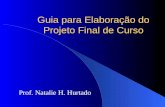 Guia para Elaboração do Projeto Final de Curso Prof. Natalie H. Hurtado.