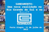 SANEAMENTO: Uma nova realidade no Rio Grande do Sul e no Brasil Porto Alegre, 11 de julho de 2012.